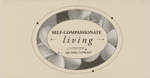 Self-Compassionate Living @ Zoom